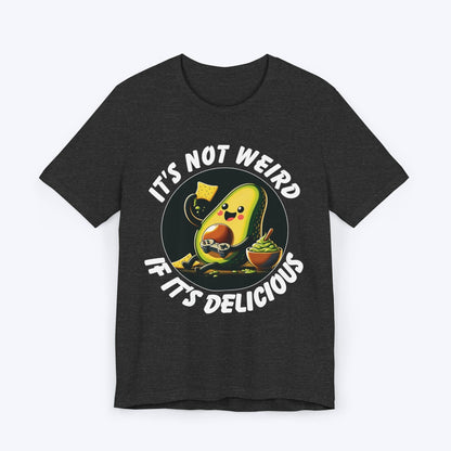 T-Shirt Dark Grey Heather / S It's Not Weird If It's Delicious Avocado T-shirt