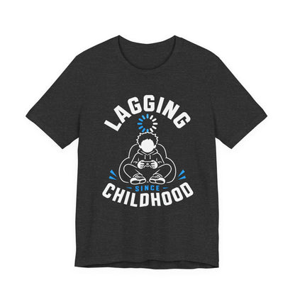 T-Shirt Dark Grey Heather / S Lagging Since Childhood T-shirt