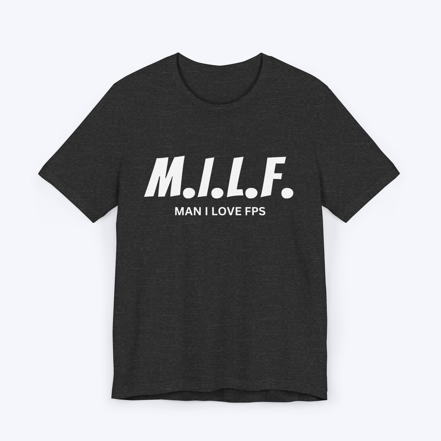 T-Shirt Dark Grey Heather / S Man I Love FPS T-shirt