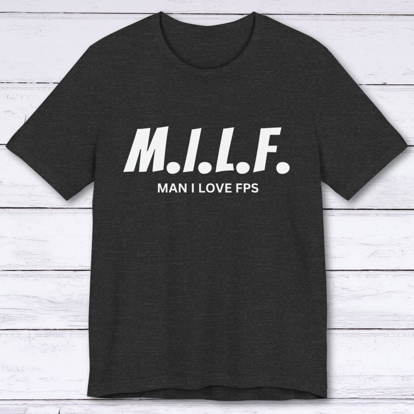 T-Shirt Dark Grey Heather / S Man I Love FPS T-shirt