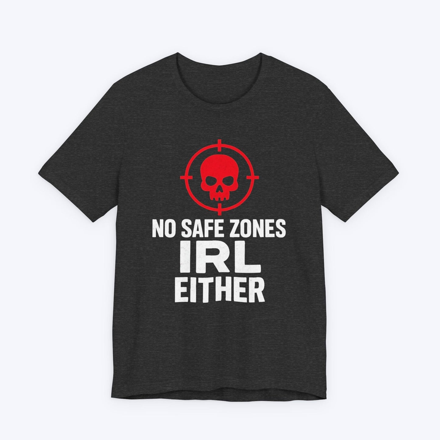 T-Shirt Dark Grey Heather / S No Safe Zones T-shirt
