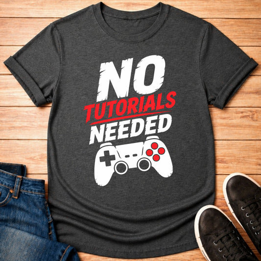 T-Shirt Dark Grey Heather / S No Tutorials Needed T-shirt