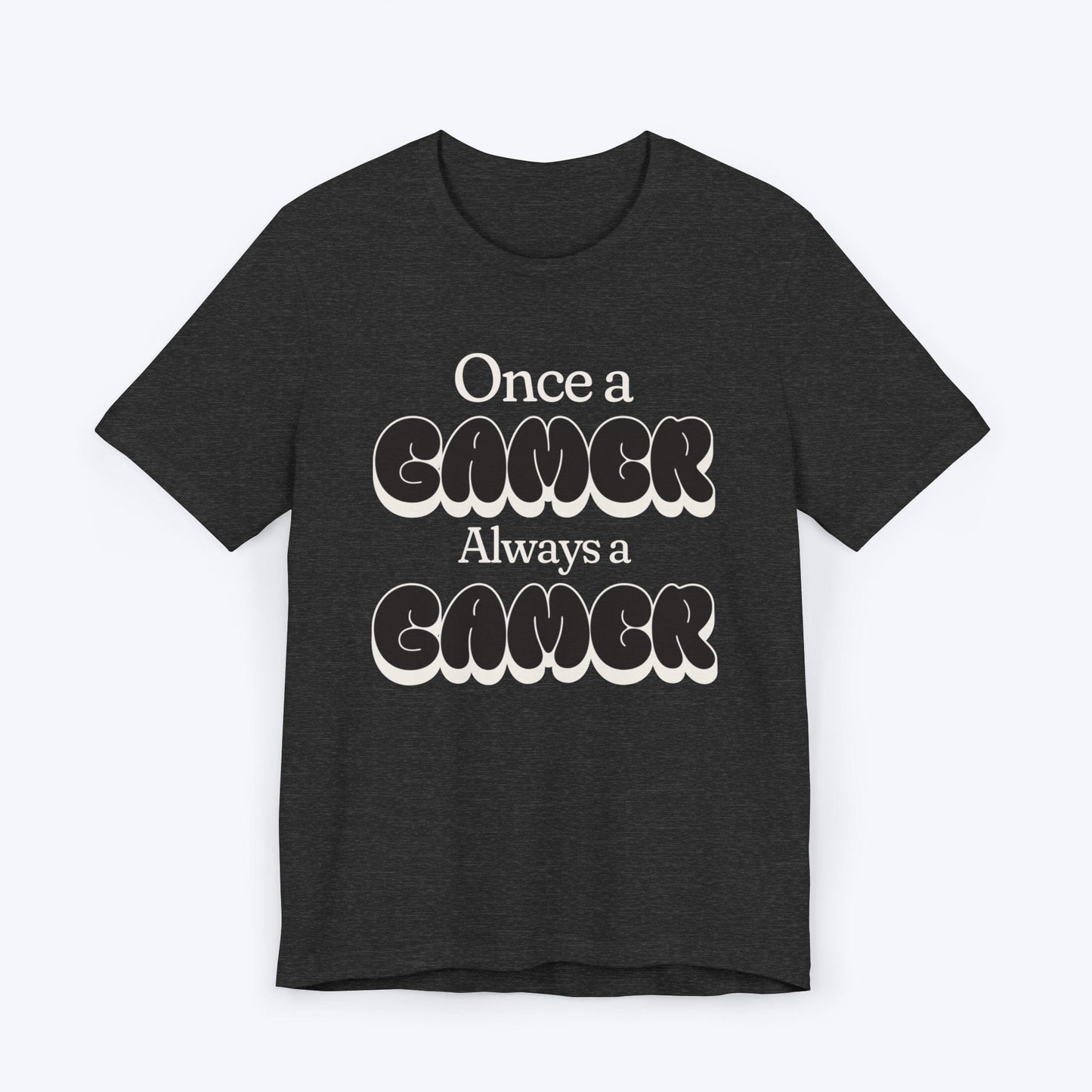 T-Shirt Dark Grey Heather / S Once a Gamer Always a Gamer (Streetwear) T-shirt