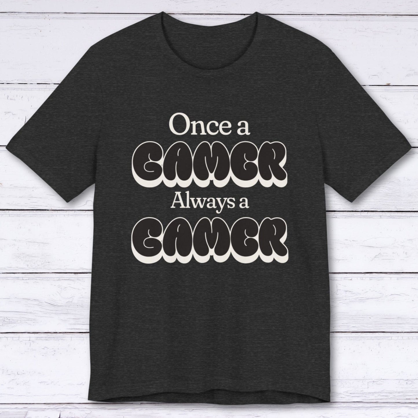 T-Shirt Dark Grey Heather / S Once a Gamer Always a Gamer (Streetwear) T-shirt