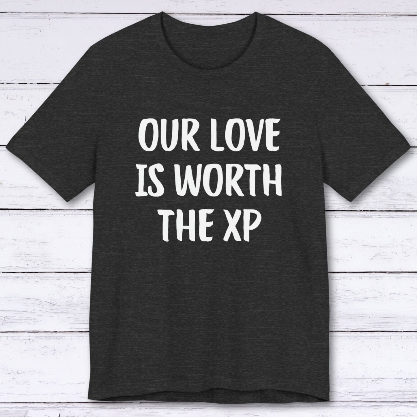 T-Shirt Dark Grey Heather / S Our Love Is Worth The XP T-shirt