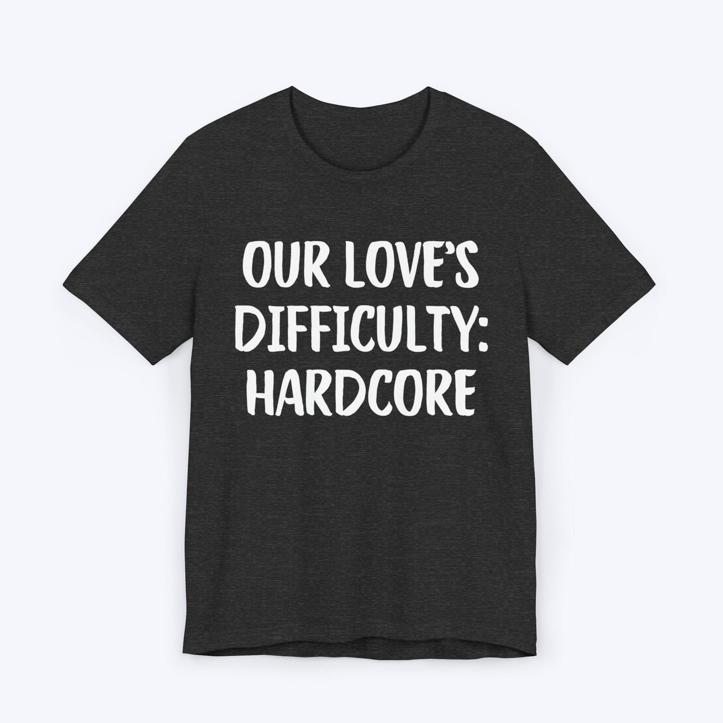 T-Shirt Dark Grey Heather / S Our Love's Difficulty: Hardcore T-shirt