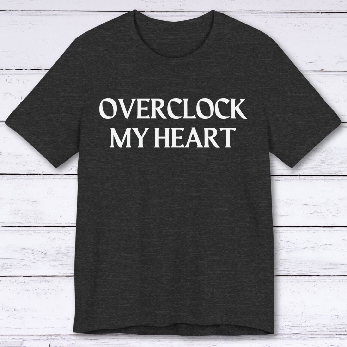 T-Shirt Dark Grey Heather / S Overclock My Heart T-shirt