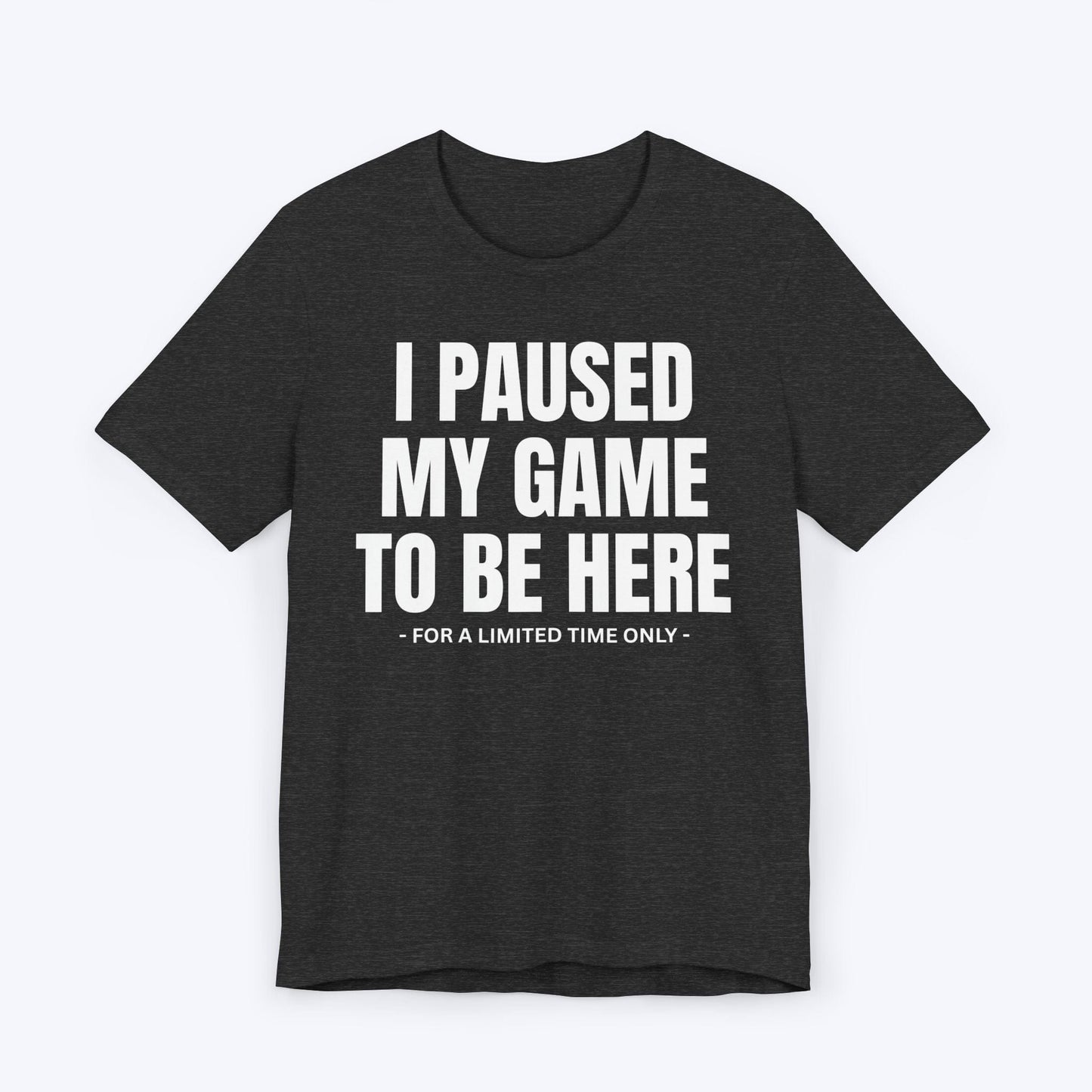 T-Shirt Dark Grey Heather / S Paused... But Not Out T-shirt