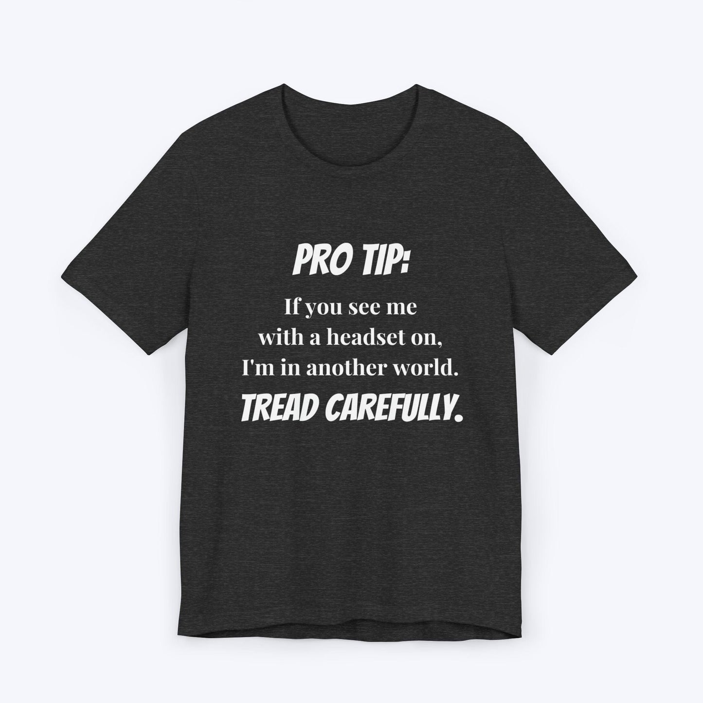 T-Shirt Dark Grey Heather / S Pro Tip: Tread Carefully T-shirt