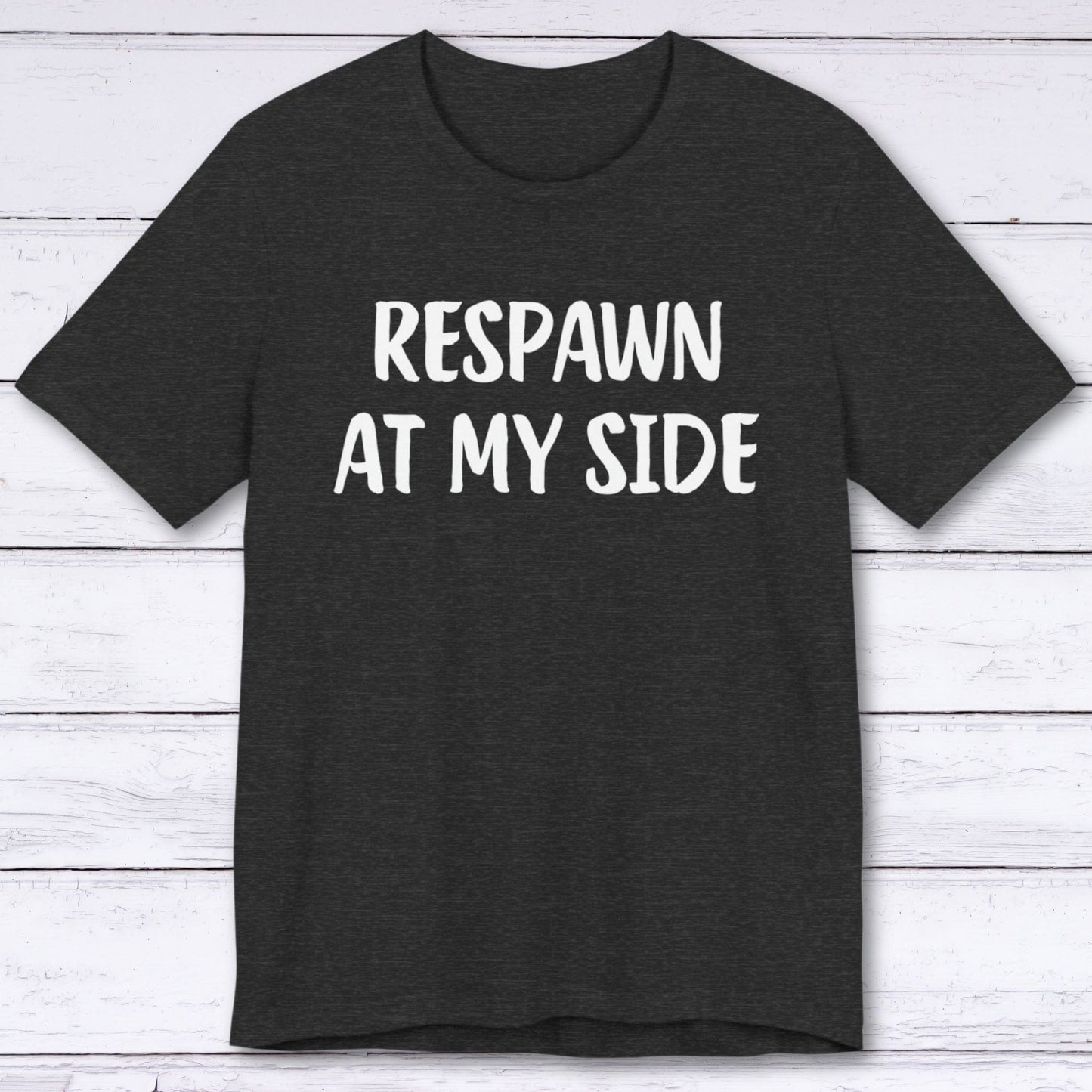 T-Shirt Dark Grey Heather / S Respawn At My Side T-shirt