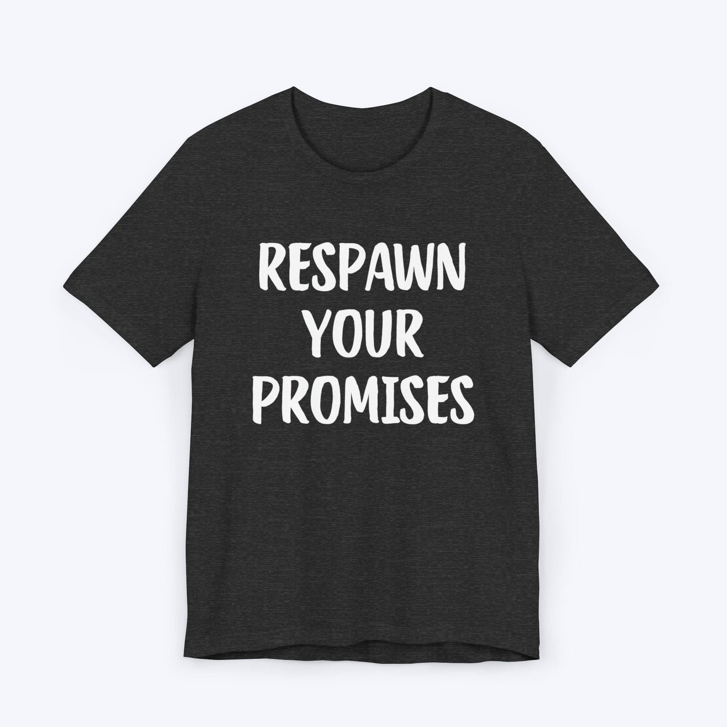 T-Shirt Dark Grey Heather / S Respawn Your Promises T-shirt