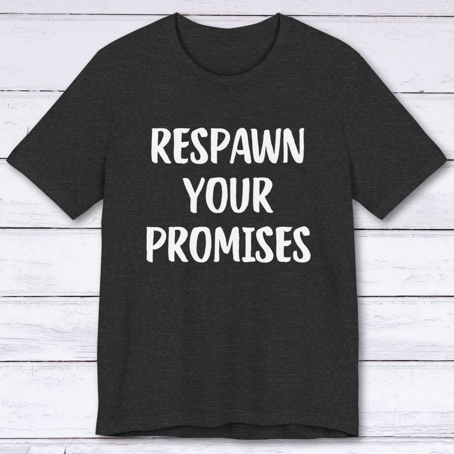 T-Shirt Dark Grey Heather / S Respawn Your Promises T-shirt