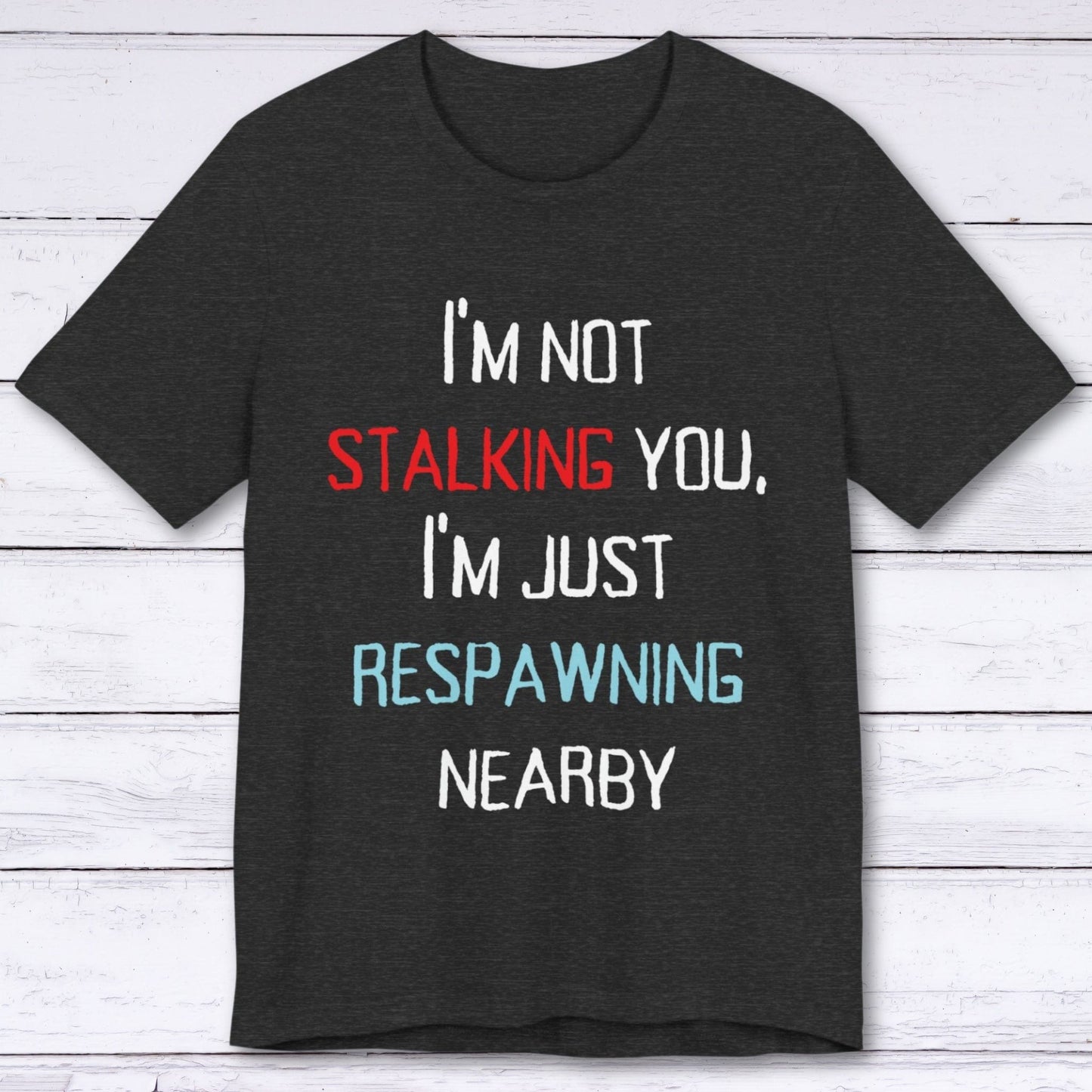 T-Shirt Dark Grey Heather / S Respawning Nearby T-shirt