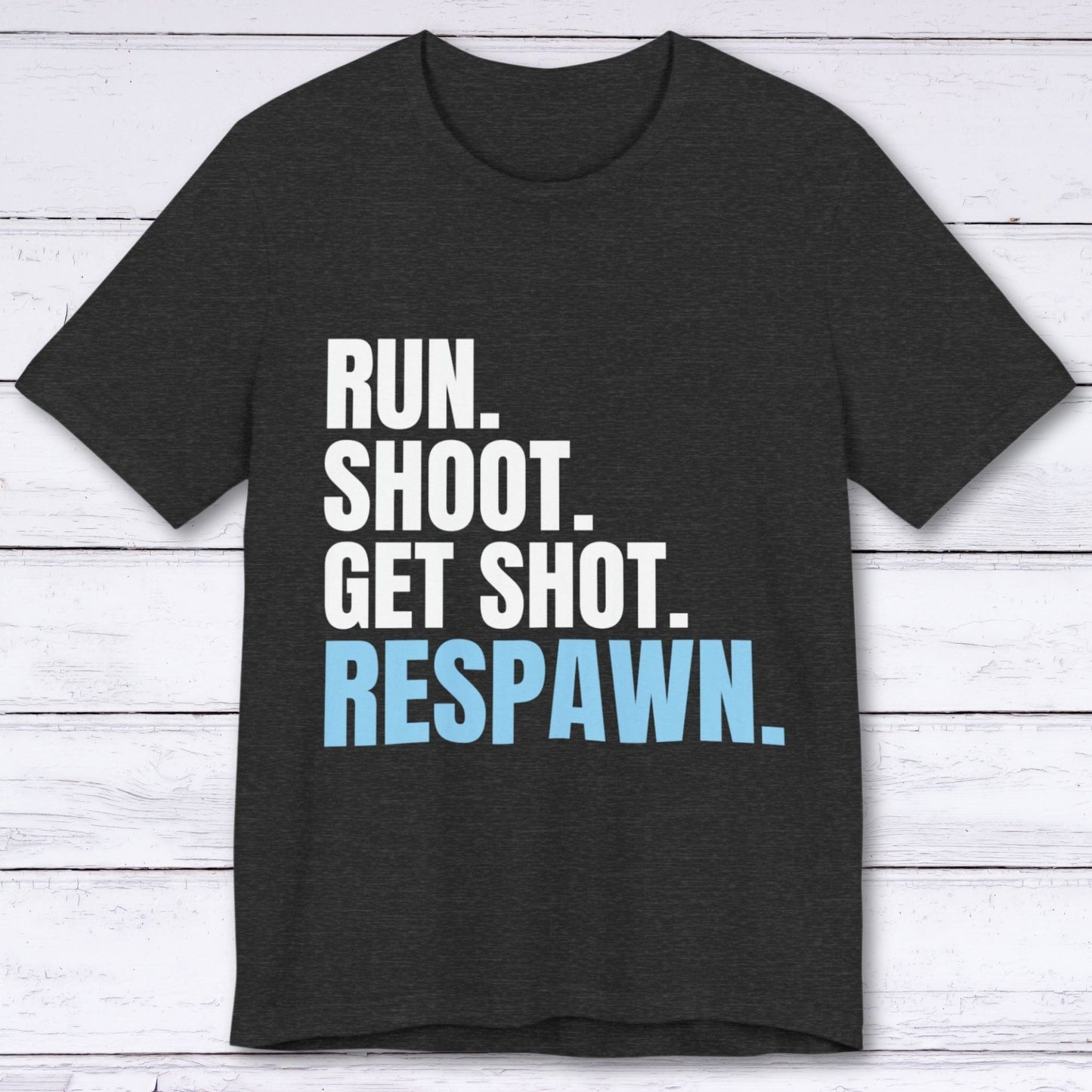 T-Shirt Dark Grey Heather / S Run Shoot Get Shot Respawn Gamer T-shirt