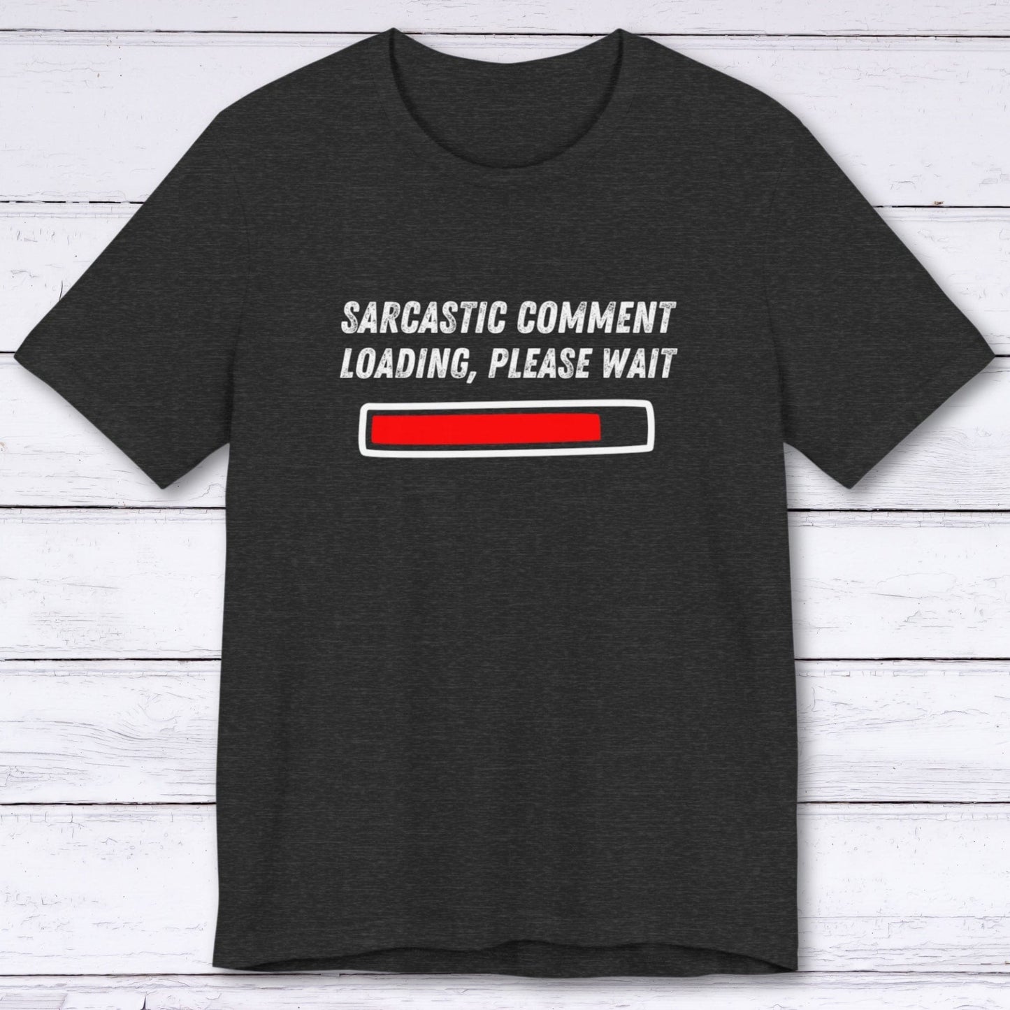 T-Shirt Dark Grey Heather / S Sarcastic Comment Loading T-shirt