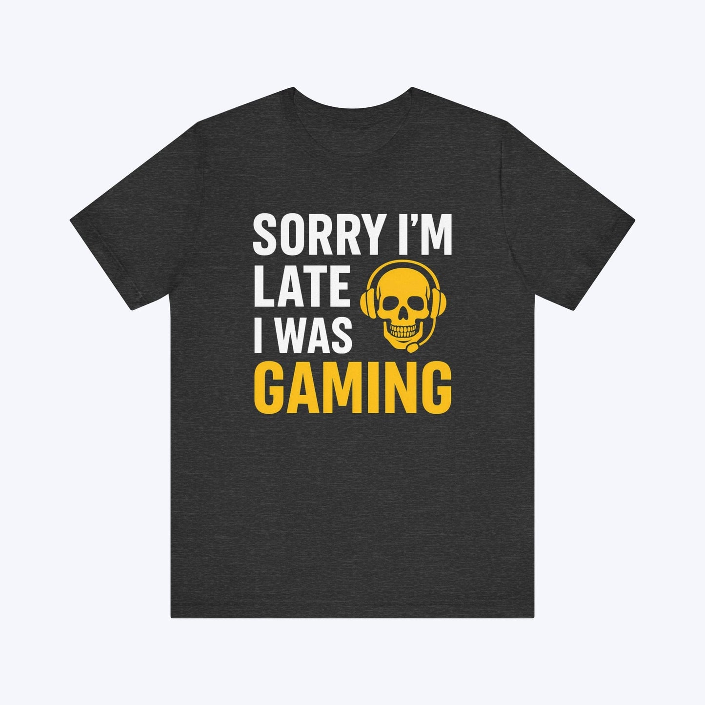 T-Shirt Dark Grey Heather / S Sorry I'm Late Gaming T-shirt