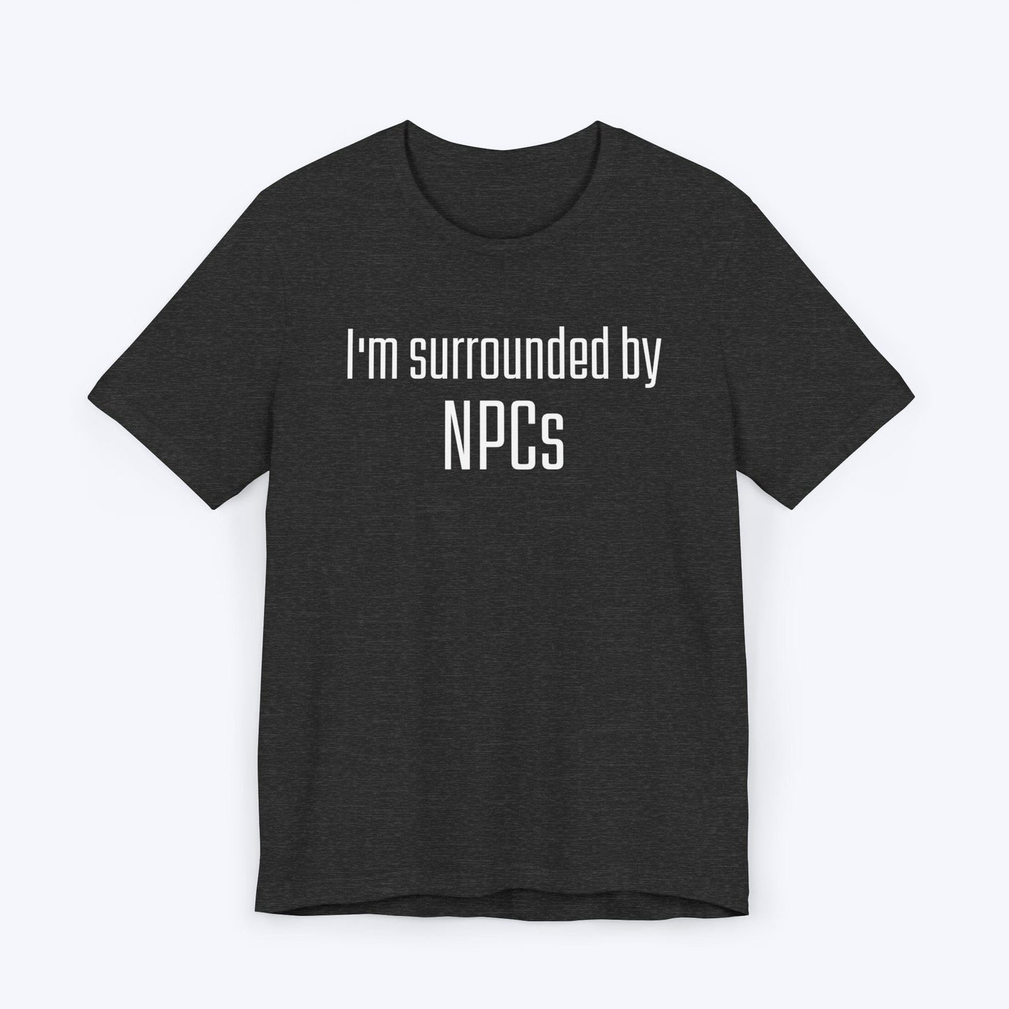 T-Shirt Dark Grey Heather / S Surrounded by NPCs T-shirt