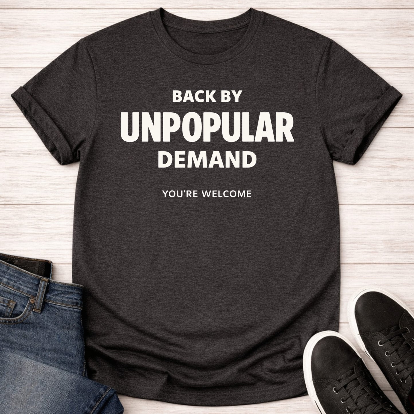 T-Shirt Dark Grey Heather / S Unpopular Demand T-shirt