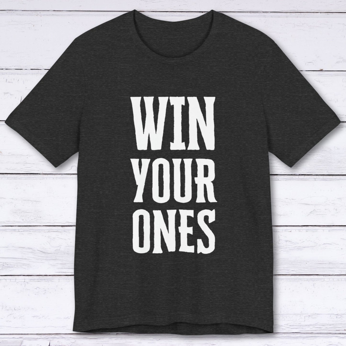 T-Shirt Dark Grey Heather / S Win Your Ones T-shirt