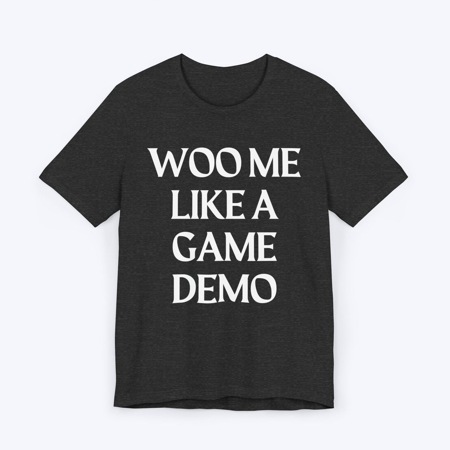 T-Shirt Dark Grey Heather / S Woo Me Like A Game Demo T-shirt