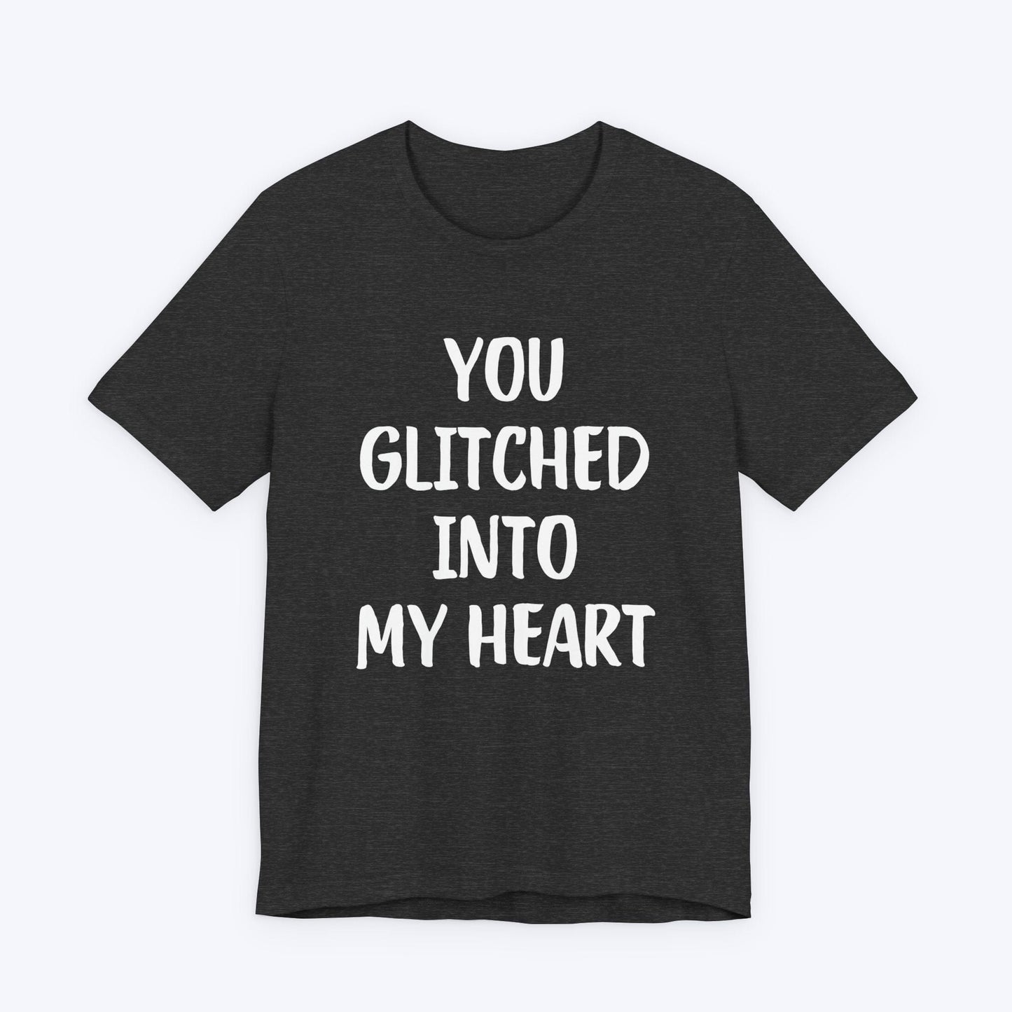 T-Shirt Dark Grey Heather / S You Glitched Into My Heart T-shirt