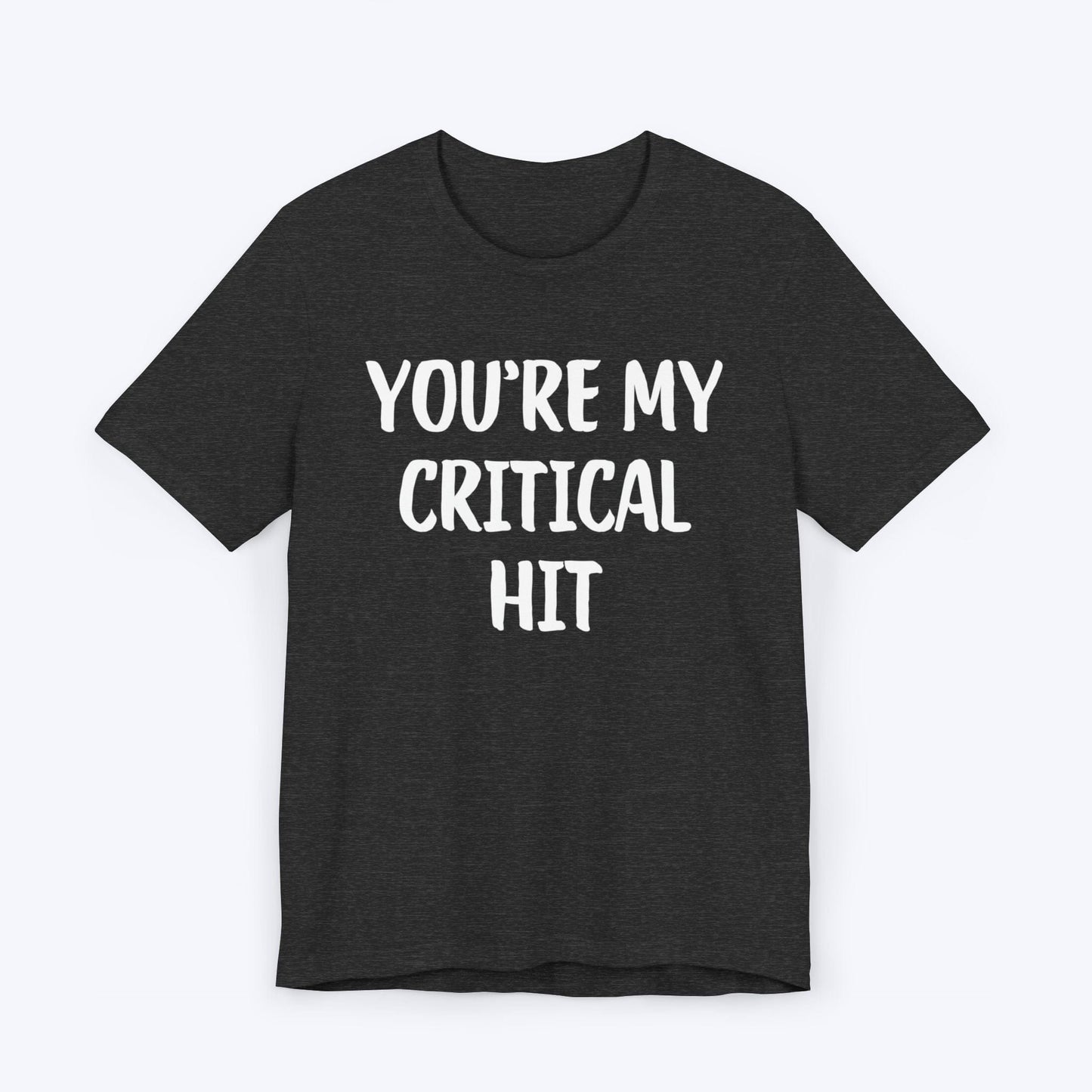 T-Shirt Dark Grey Heather / S You're My Critical Hit T-shirt