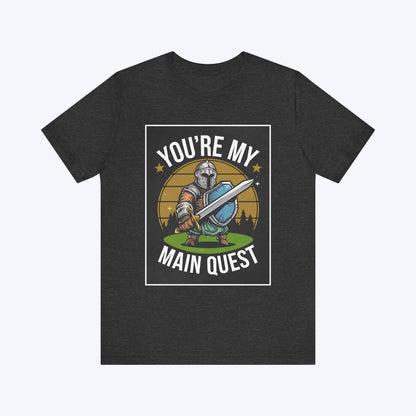 T-Shirt Dark Grey Heather / S You're My Main Quest – Ultimate Boss Battle T-shirt