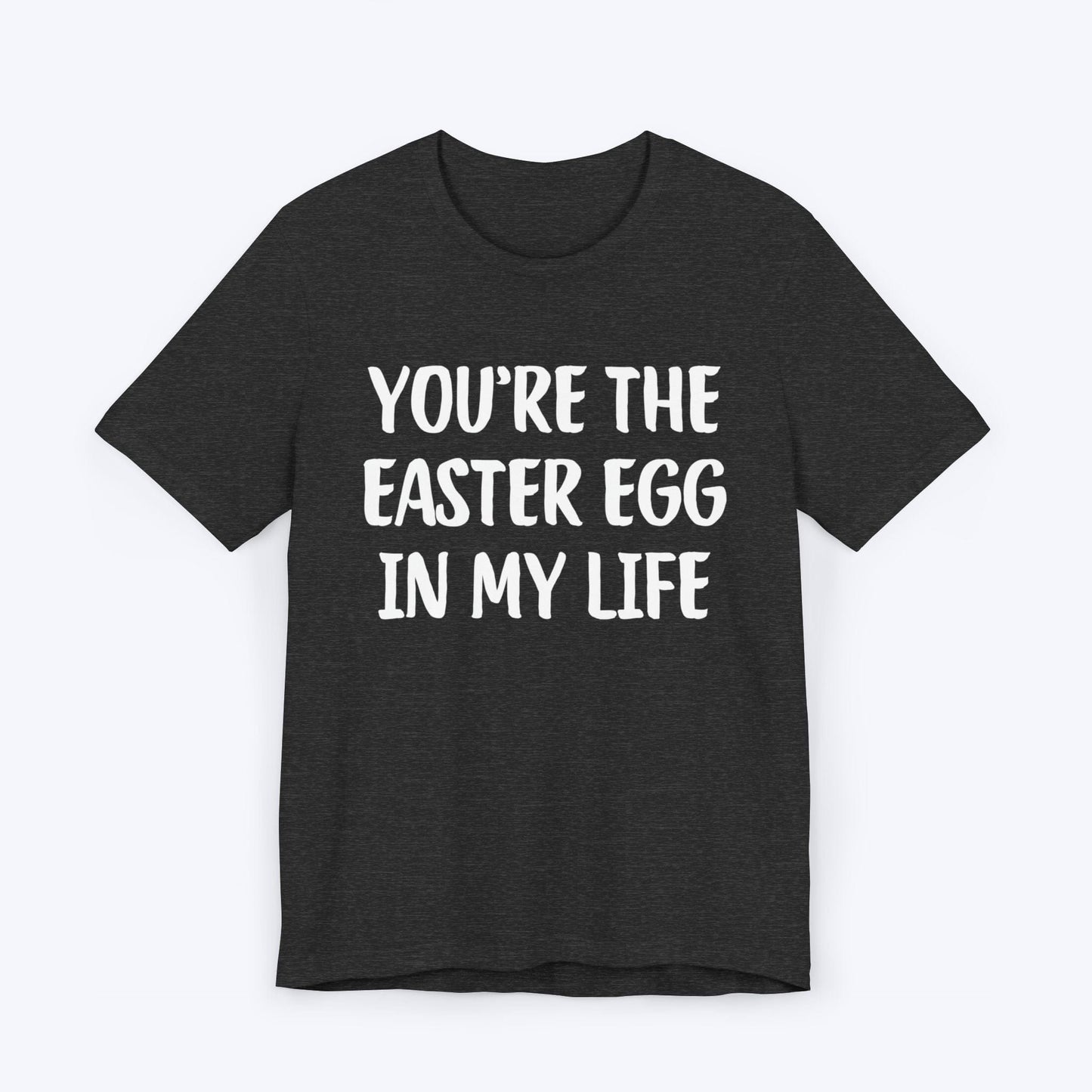 T-Shirt Dark Grey Heather / S You're The Easter Egg In My Life T-shirt