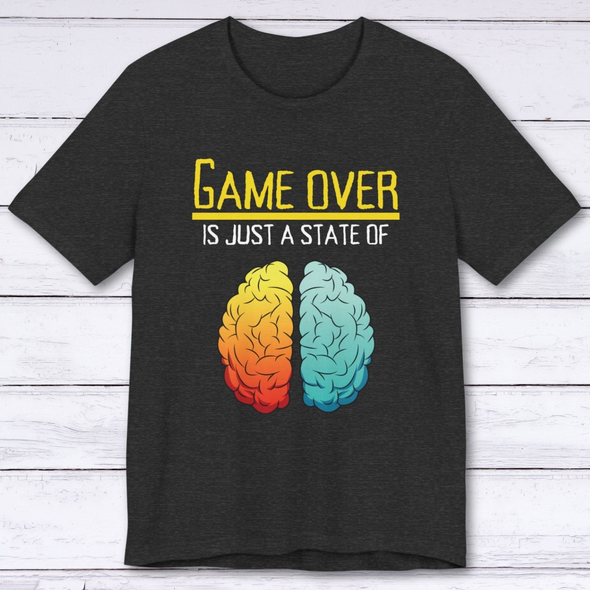 T-Shirt Game Over is Just a State of Mind T-shirt