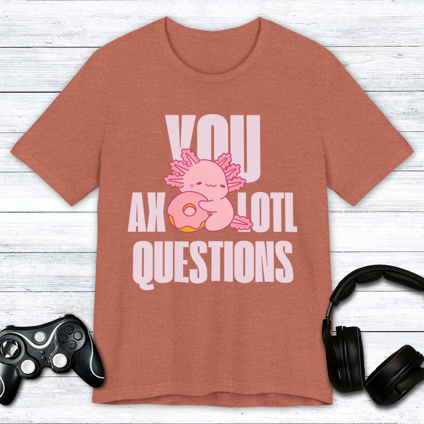 T-Shirt Heather Clay / S You Axolotl Questions T-shirt