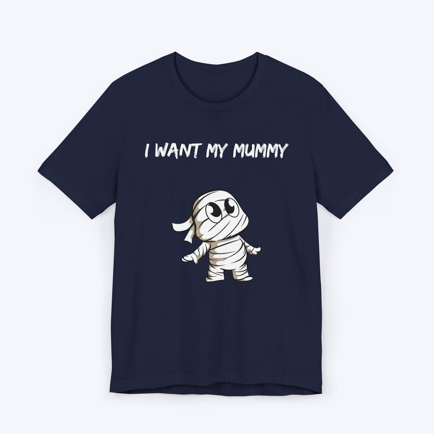 T-Shirt I Want My Mummy T-shirt