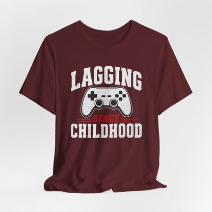 T-Shirt Lagging Since Childhood T-shirt
