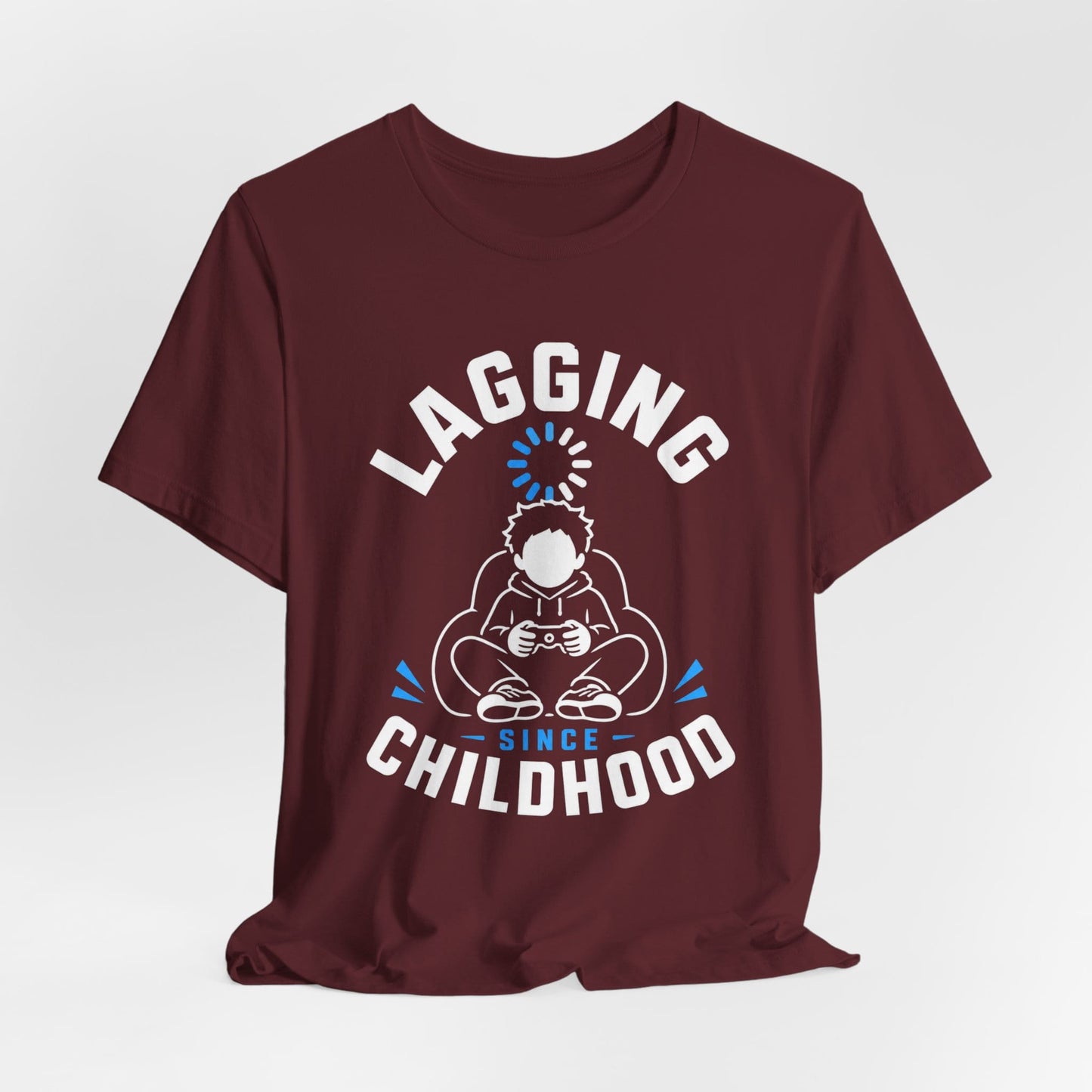T-Shirt Lagging Since Childhood T-shirt