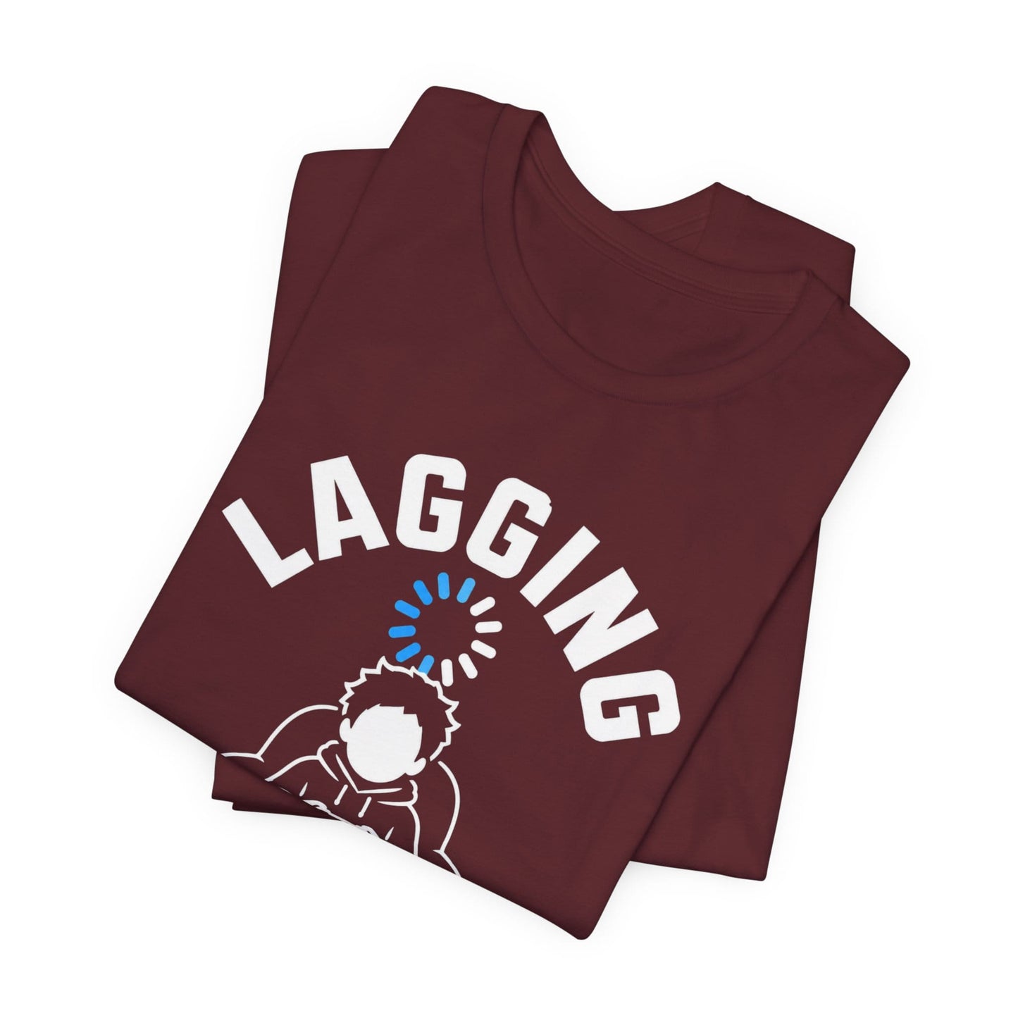 T-Shirt Lagging Since Childhood T-shirt