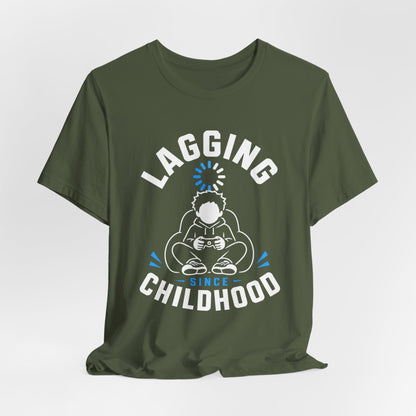 T-Shirt Lagging Since Childhood T-shirt