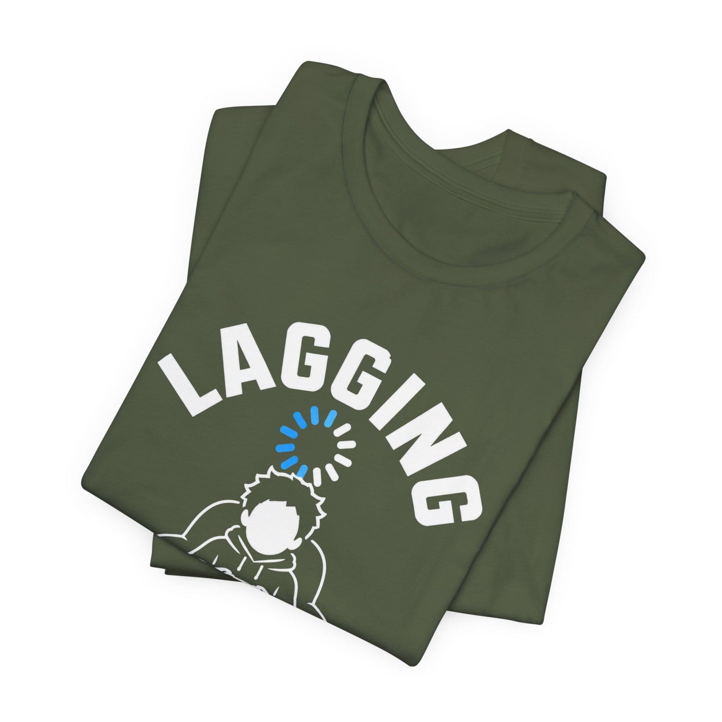 T-Shirt Lagging Since Childhood T-shirt