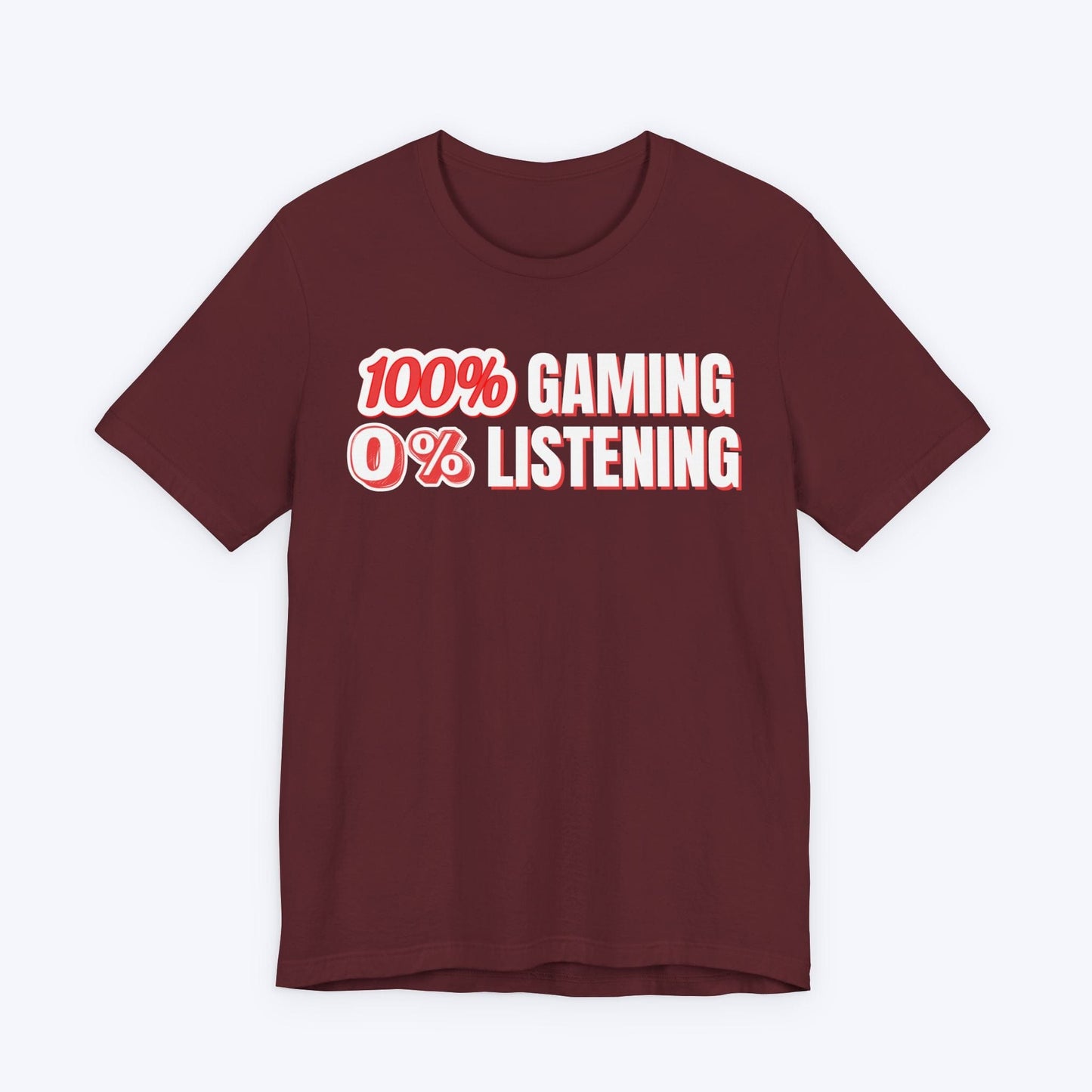 T-Shirt Maroon / S 100% Gaming 0% Listening T-shirt
