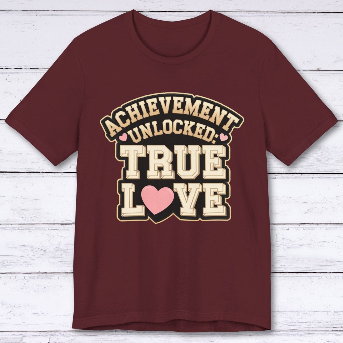 T-Shirt Maroon / S Achievement Unlocked: True Love – Legendary Drop T-shirt