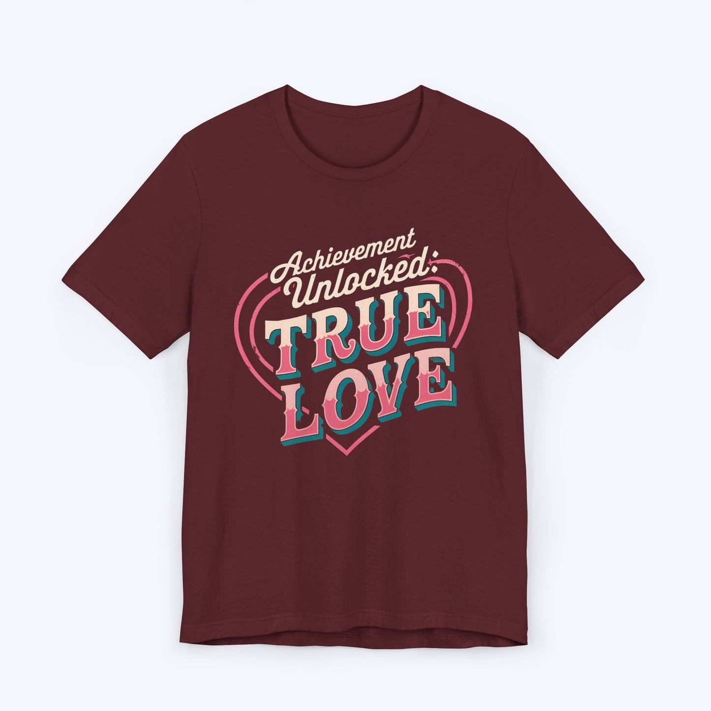 T-Shirt Maroon / S Achievement Unlocked: True Love – Level 99 T-shirt