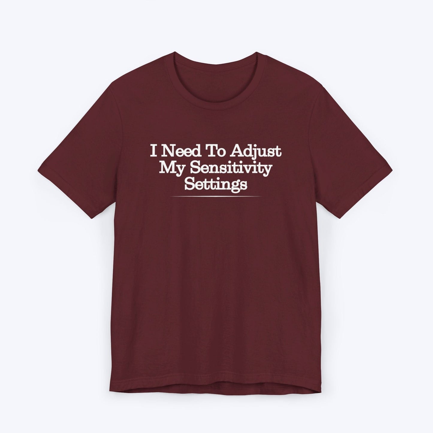 T-Shirt Maroon / S Adjust My Sensitivity Settings T-shirt