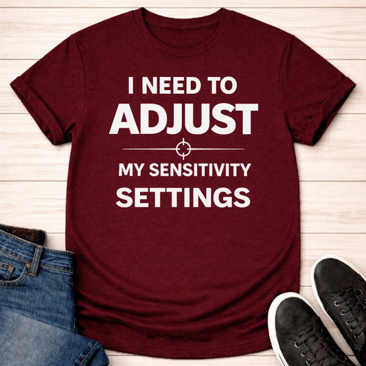 T-Shirt Maroon / S Adjust My Sensitivity T-shirt