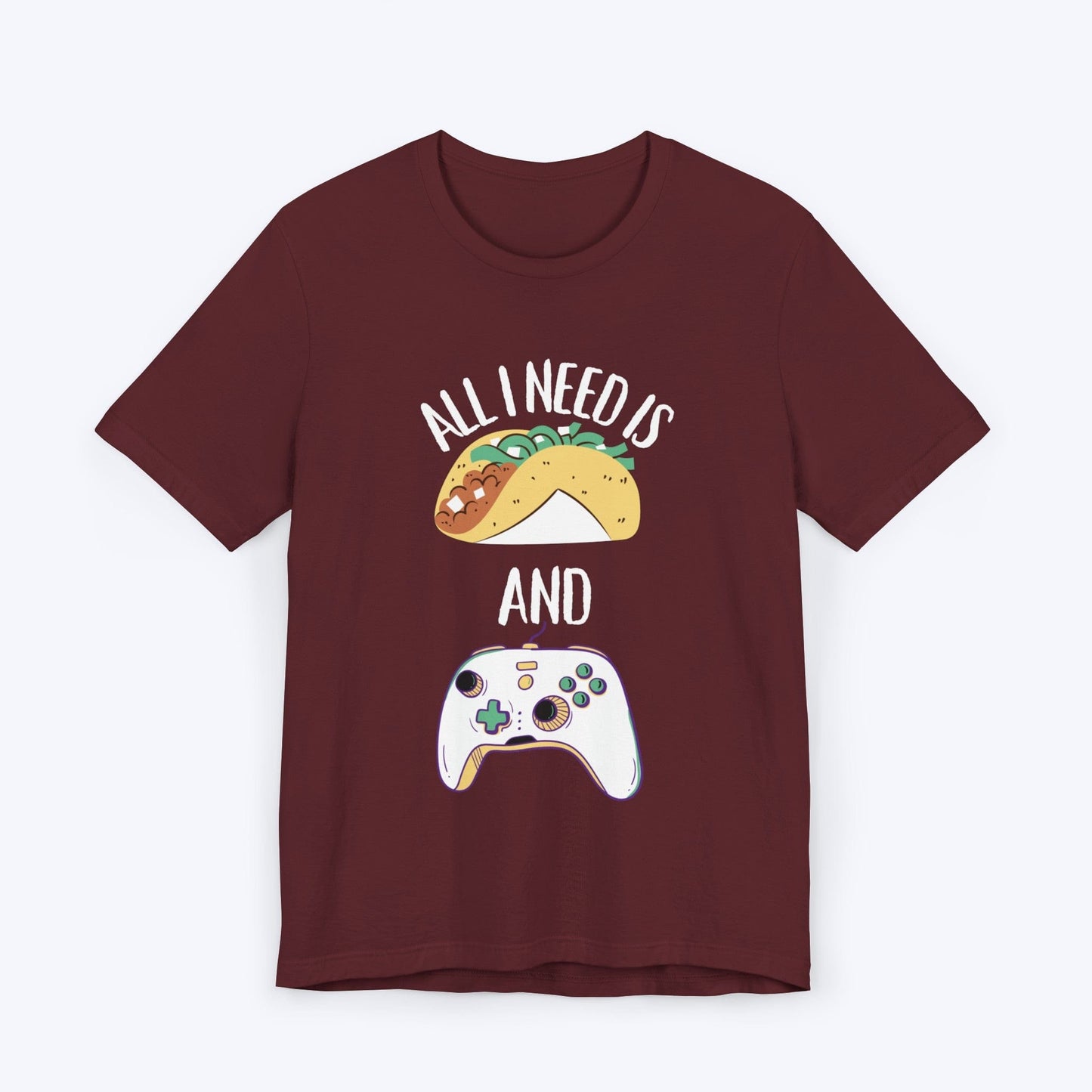 T-Shirt Maroon / S All I Need is Tacos and Gaming T-shirt