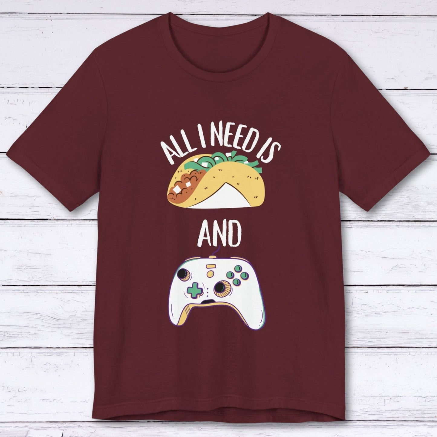 T-Shirt Maroon / S All I Need is Tacos and Gaming T-shirt