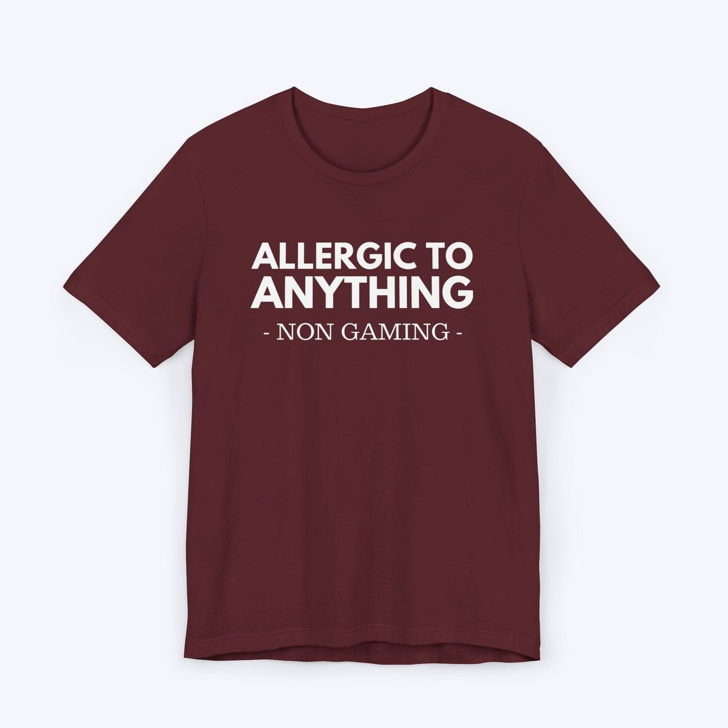 T-Shirt Maroon / S Allergic to Anything Non Gaming T-shirt