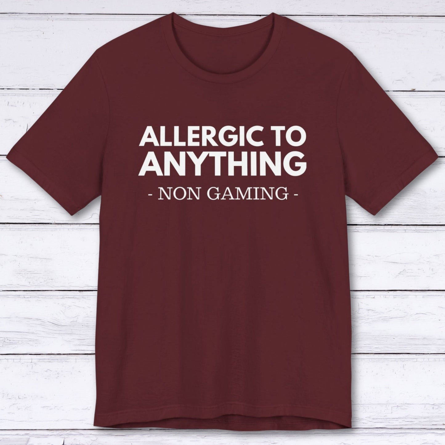 T-Shirt Maroon / S Allergic to Anything Non Gaming T-shirt