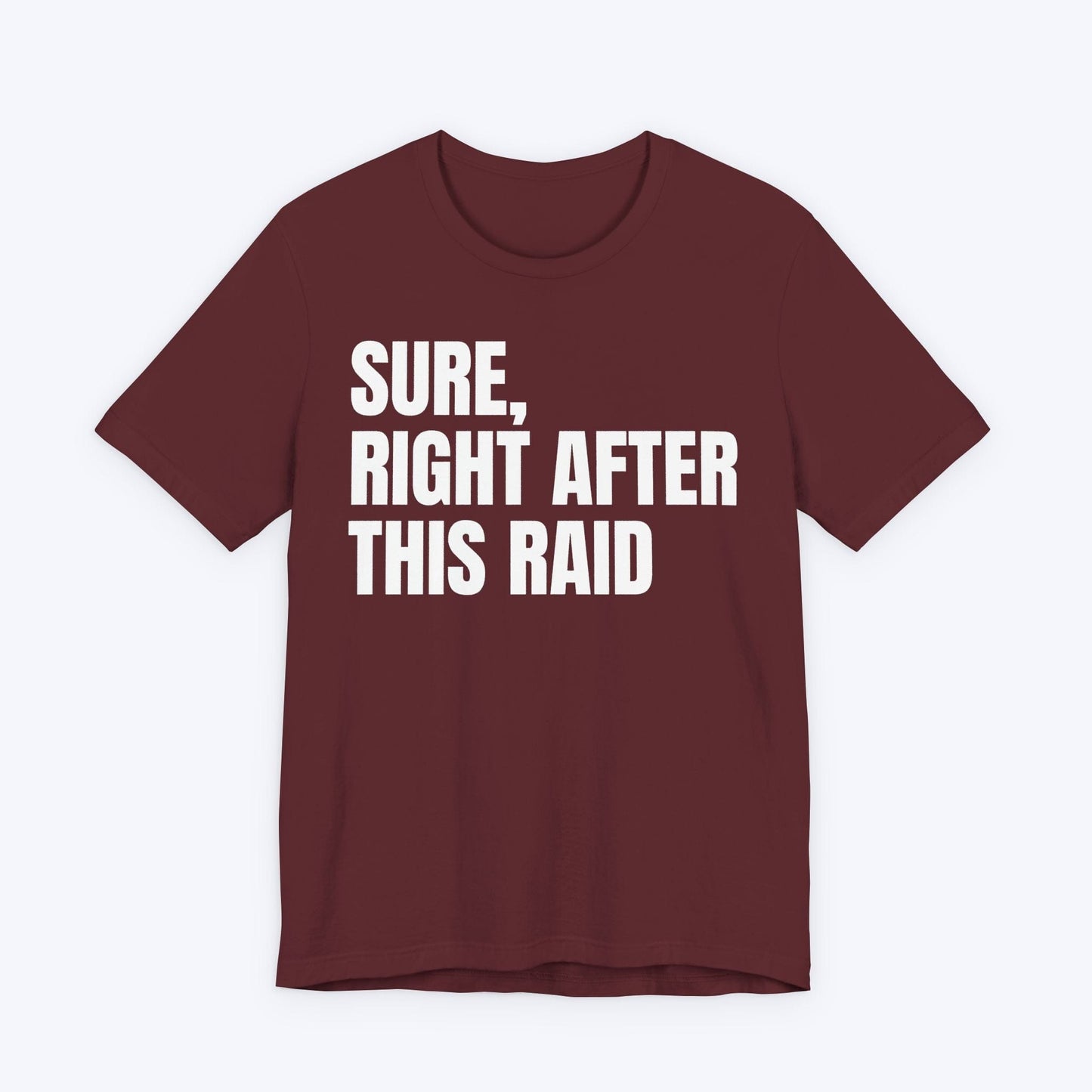 T-Shirt Maroon / S Almost Done Raiding T-shirt