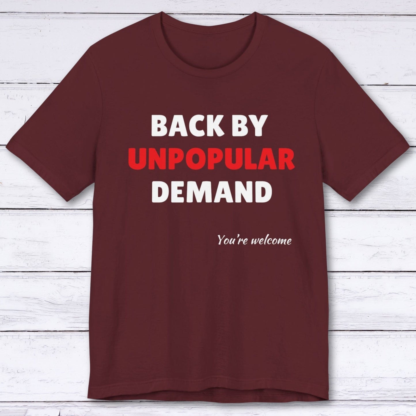 T-Shirt Maroon / S Back by Unpopular Demand T-shirt