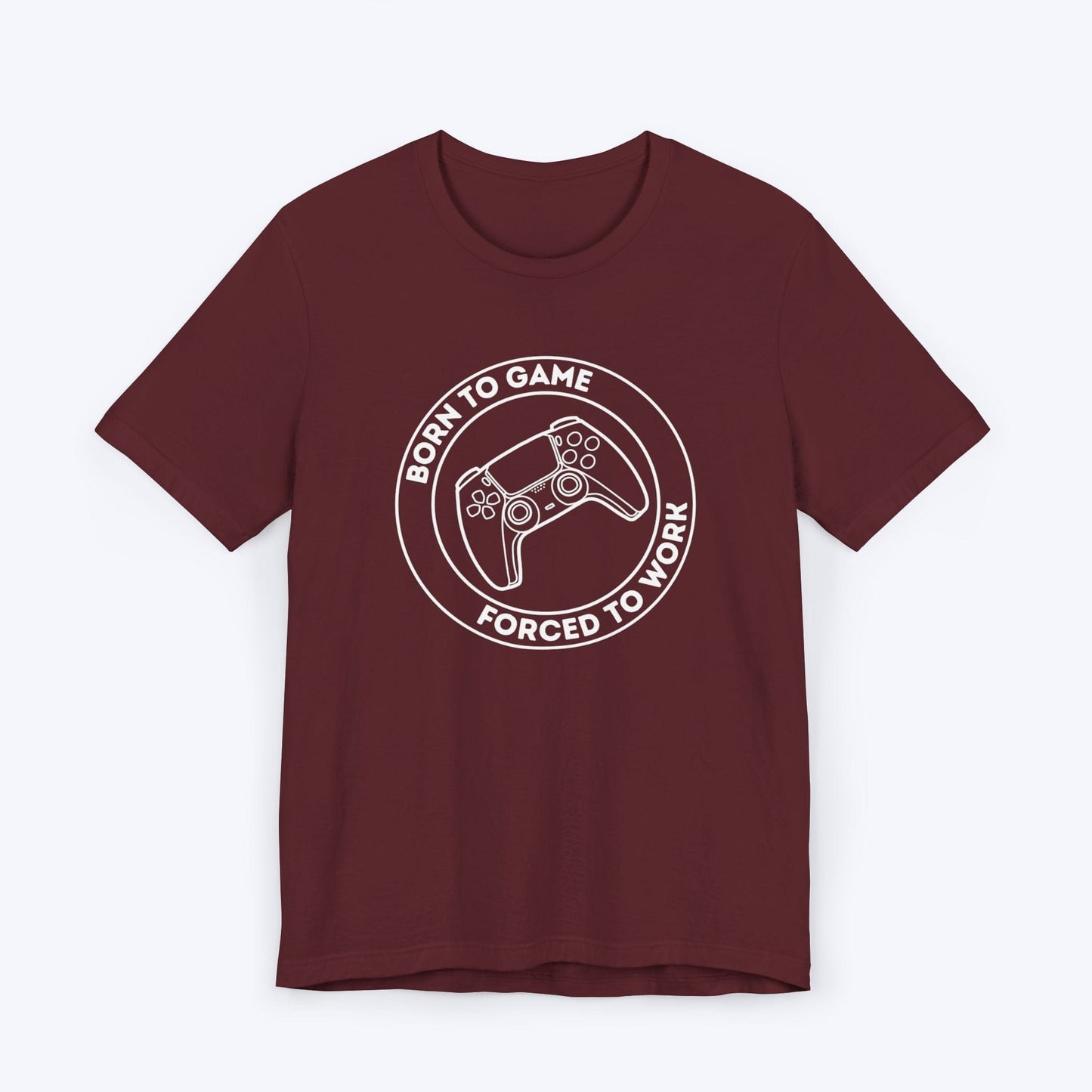 T-Shirt Maroon / S Born to Game (Forced to Work) T-shirt