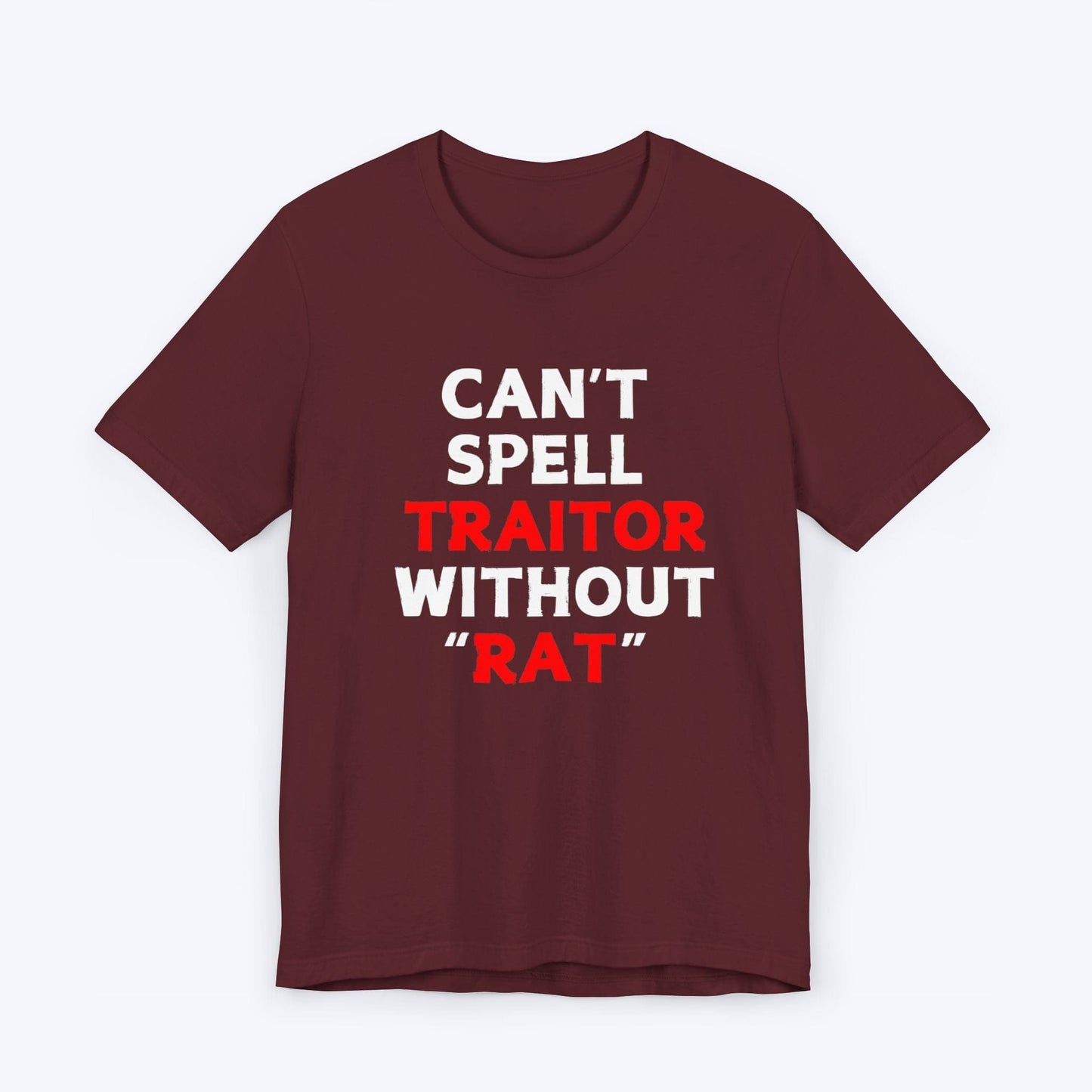 T-Shirt Maroon / S Can't Spell Traitor Without Rat T-shirt