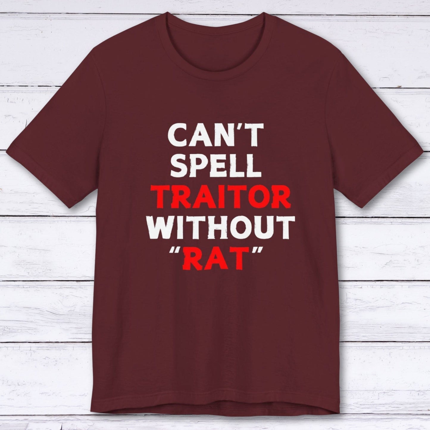 T-Shirt Maroon / S Can't Spell Traitor Without Rat T-shirt